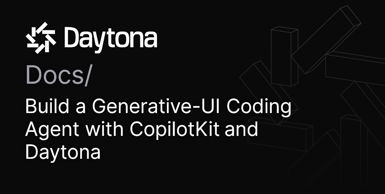 Build a Generative-UI Coding Agent with CopilotKit and Daytona | Daytona